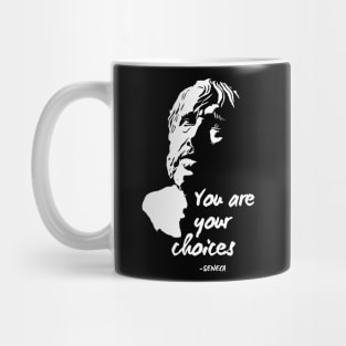 You are your choices - Seneca Mug